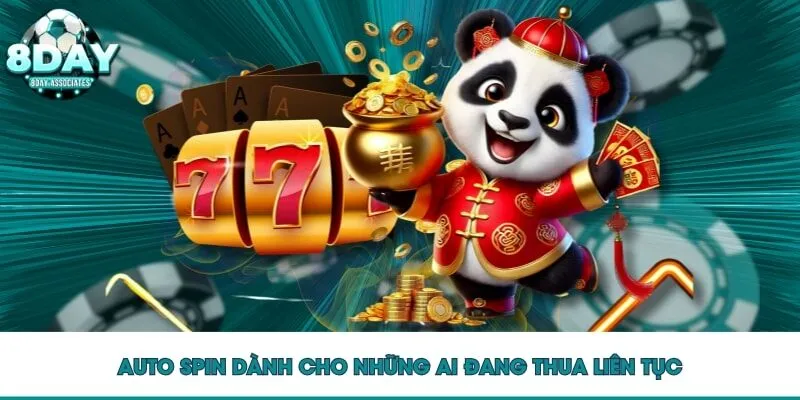 Auto spin dành cho những ai đang thua liên tục