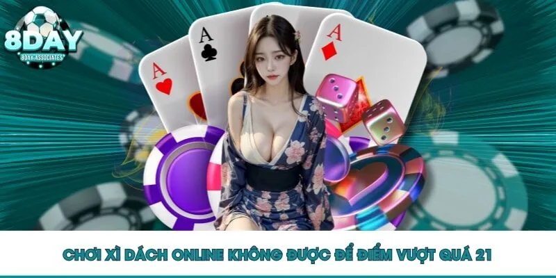 Chơi xì dách online không được để điểm vượt quá 21