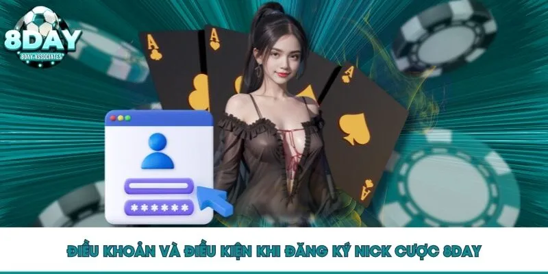 Điều khoản và điều kiện khi đăng ký nick cược 8DAY