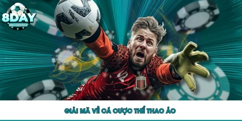 Giải mã về cá cược thể thao ảo 