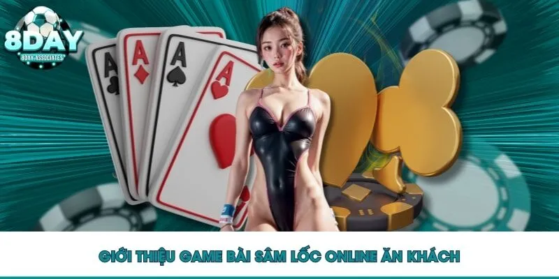 Giới thiệu game bài sâm lốc online ăn khách