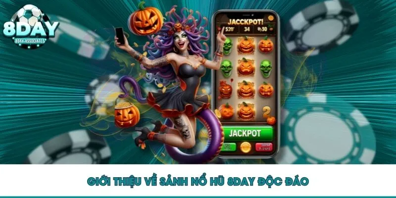 Giới thiệu về sảnh nổ hũ 8DAY độc đáo