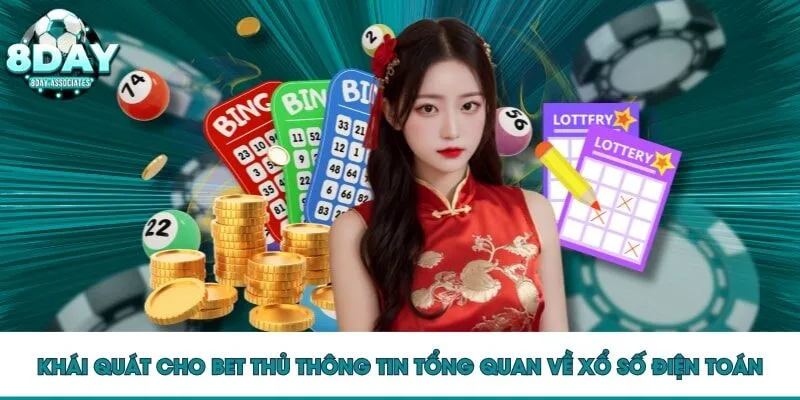 Khái quát cho bet thủ thông tin tổng quan về xổ số điện toán
