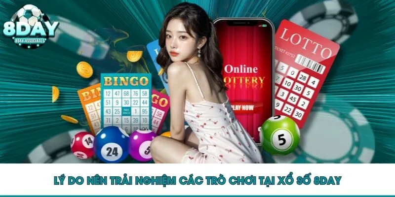 Lý do nên trải nghiệm các trò chơi tại xổ số 8DAY