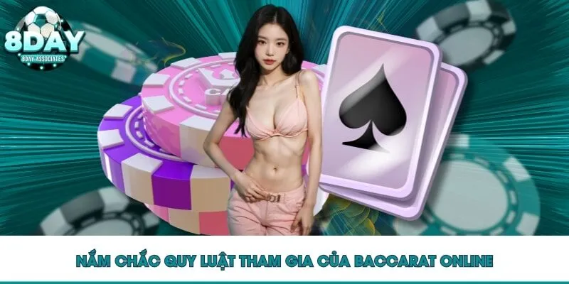 Nắm chắc quy luật tham gia của Baccarat online