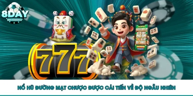 Nổ hũ đường mạt chược được cải tiến về độ ngẫu nhiên