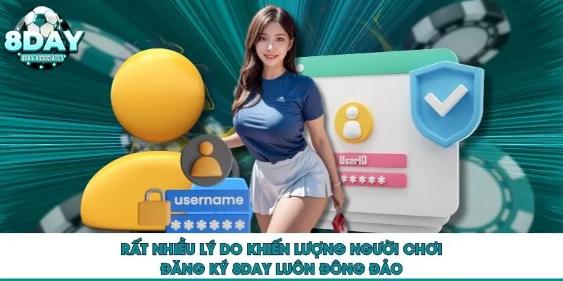 Rất nhiều lý do khiến lượng người chơi đăng ký 8DAY luôn đông đảo