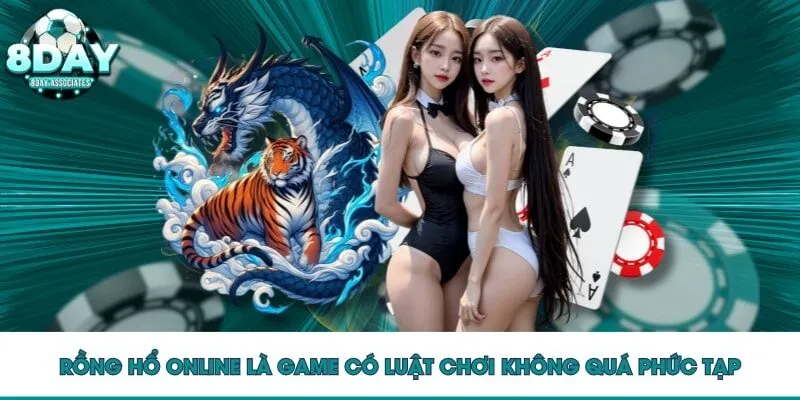 Rồng Hổ online là game có luật chơi không quá phức tạp