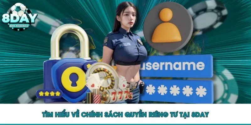 Tìm hiểu về chính sách quyền riêng tư tại 8DAY