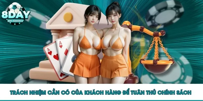 Trách nhiệm cần có của khách hàng để tuân thủ chính sách 