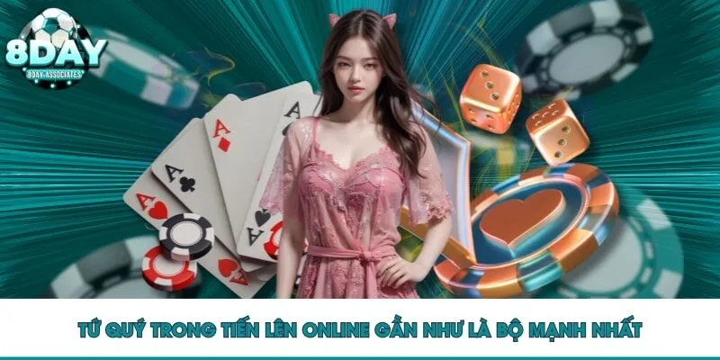 Tứ quý trong tiến lên online gần như là bộ mạnh nhất