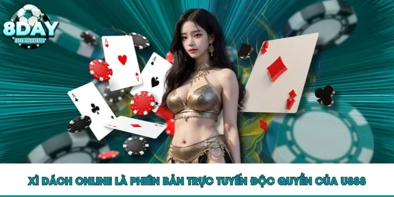 Xì dách online là phiên bản trực tuyến độc quyền của U888