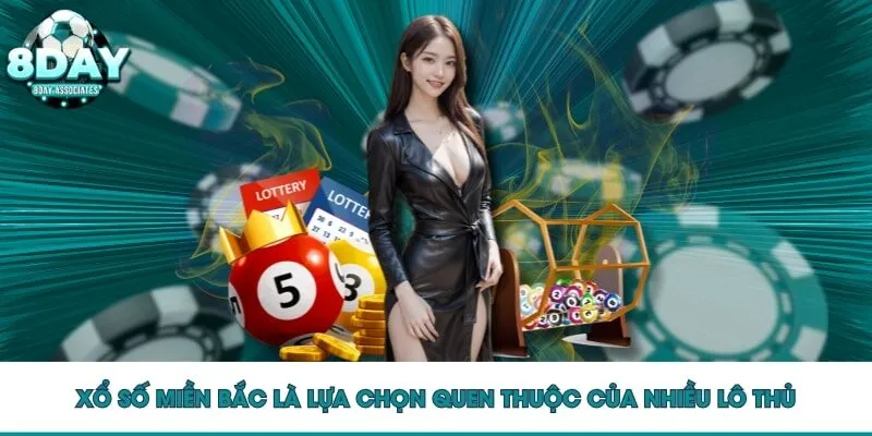 Xổ số miền Bắc là lựa chọn quen thuộc của nhiều lô thủ